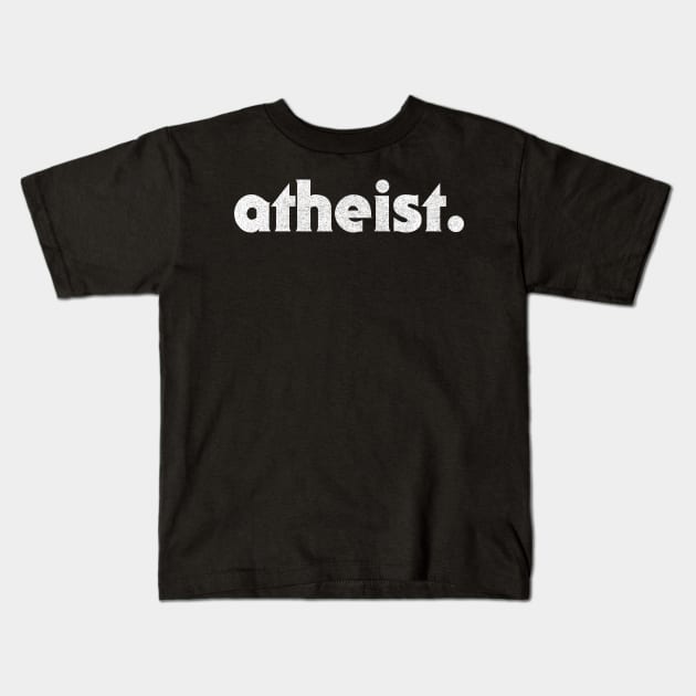 Atheist / / Retro Typography Faded Design Kids T-Shirt by DankFutura